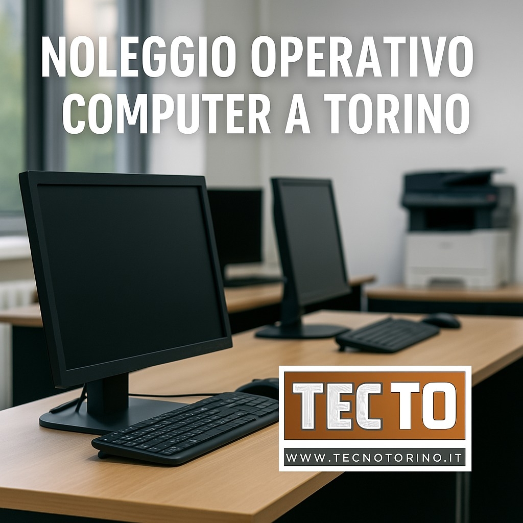 Noleggio operativo a Torino: come avere computer sempre aggiornati senza immobilizzare capitali