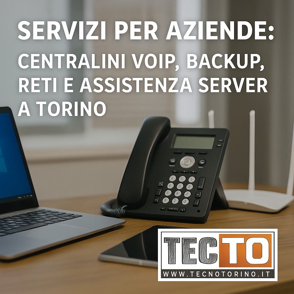 Servizi IT per aziende a Torino – VoIP, backup, reti e server con supporto professionale